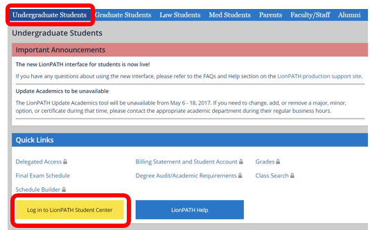 Login to LionPATH using either the Undergraduate Students link in the main menu or the Log in to LionPATH Student Center link in the Quick Links section.